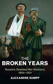 Cover of book The Broken Years: Russia's Disabled War Veterans, 1904-1921